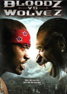 Вампиры против оборотней / Bloodz vs. Wolvez (2006) DVDRip